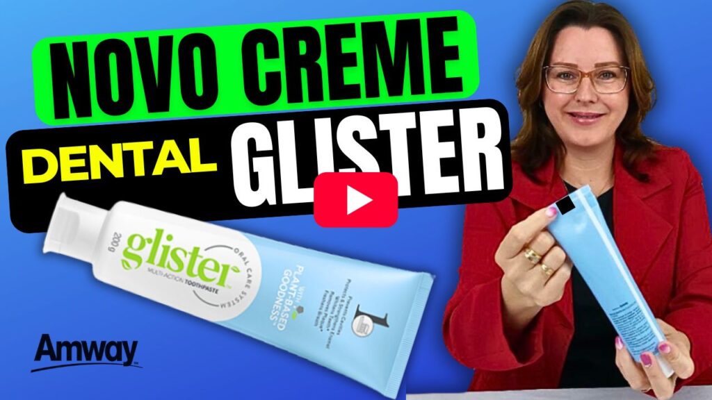 Glister Creme Dental Multi Action da Amway Esta Transformando Sorrisos no Brasil